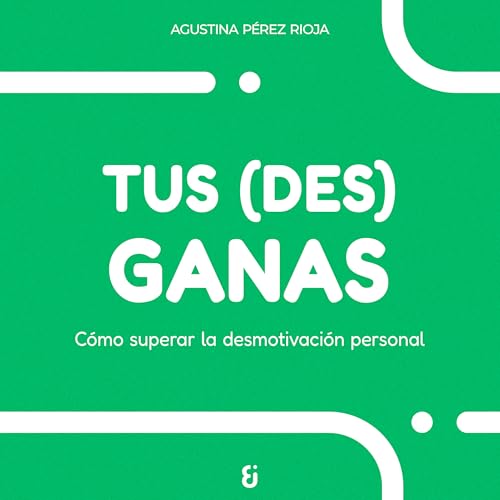 Tus (des)ganas
